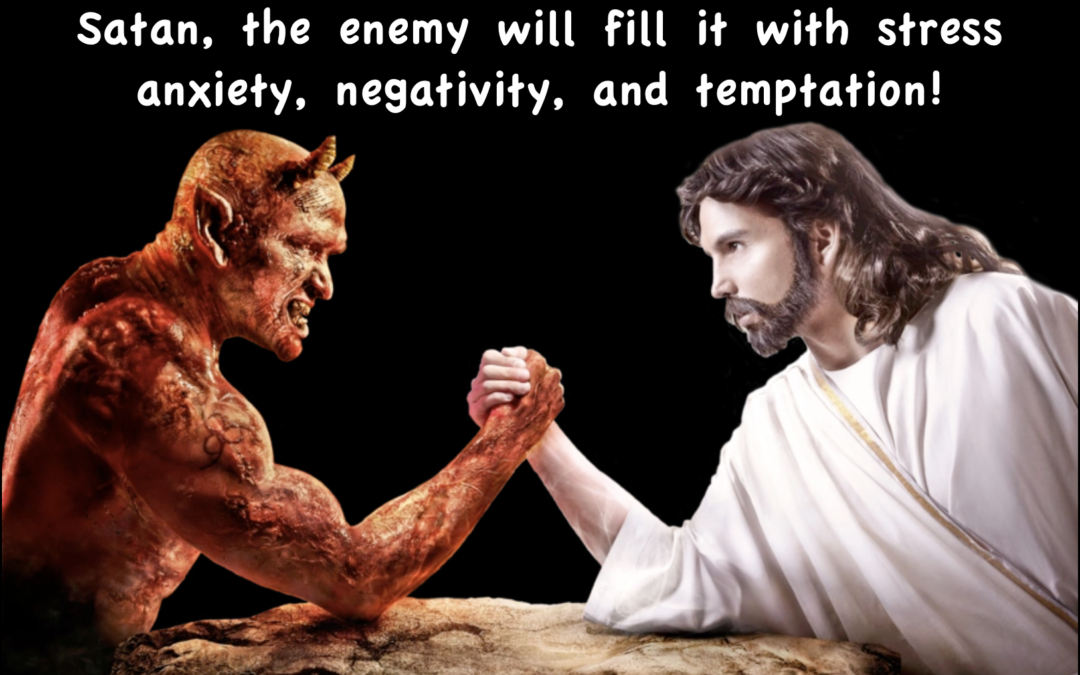 If you don't fill your mind with God's Word, Satan, the enemy will fill it with stress anxietyt, negativity, and temptation!