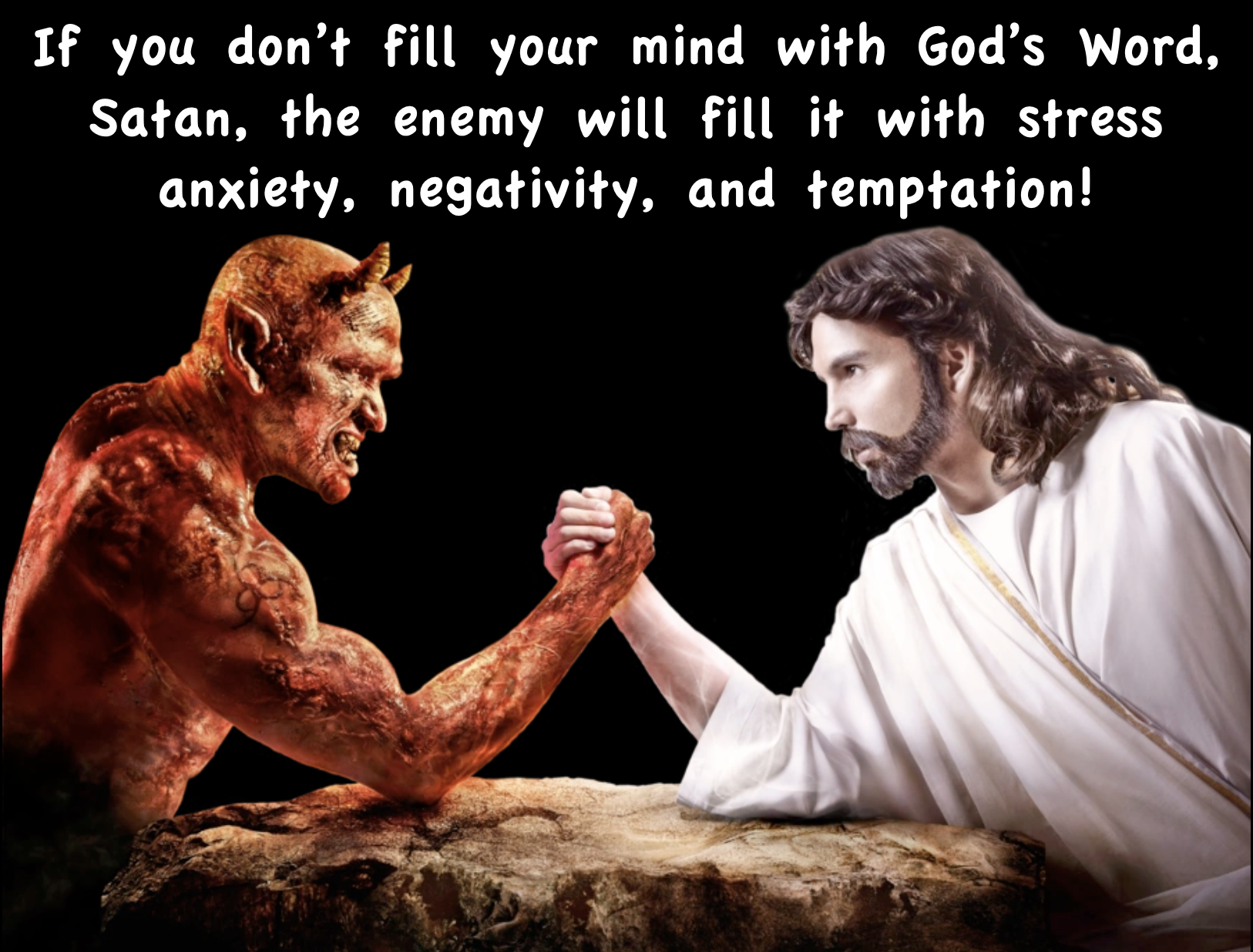 If you don't fill your mind with God's Word, Satan, the enemy will fill it with stress anxietyt, negativity, and temptation!